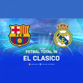 El Clásico  Reaprinde spectacolul:   Barcelona și Real Madrid , față în față într-un duel cu miză uriașă
