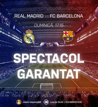 Real Madrid – FC Barcelona,  confruntarea așteptată de   toată planeta , promite un spectacol pe cinste  