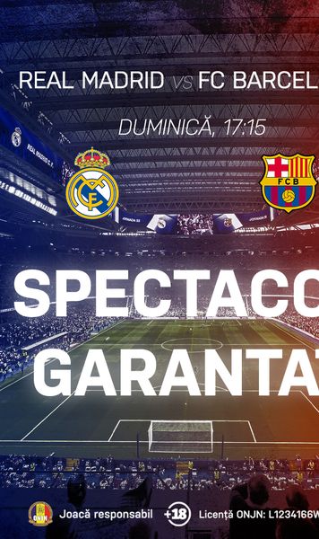 Real Madrid – FC Barcelona,  confruntarea așteptată de   toată planeta , promite un spectacol pe cinste  
