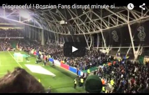 VIDEO Unii din fanii Bosniei nu au respectat momentul de reculegere de la meciul cu Irlanda
