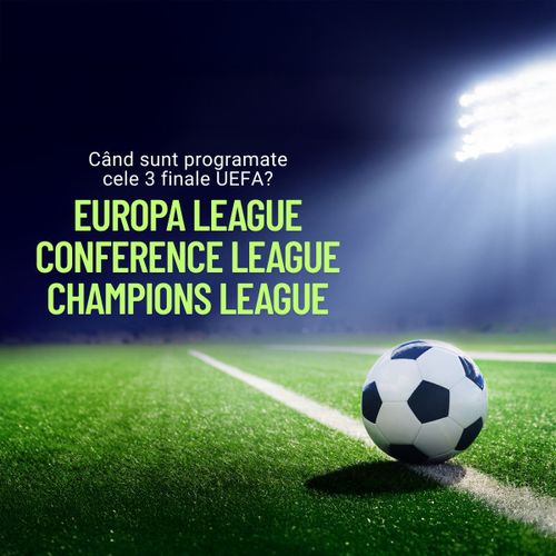 Când au loc cele 3 finale UEFA,  cine luptă pentru   trofee  și cum arată cotele la pariuri?